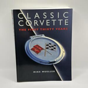 Classic Corvette : The First 30 Years by Mike Mueller